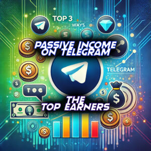 Read more about the article Top 3 Ways to Earn A Passive Income With Telegram