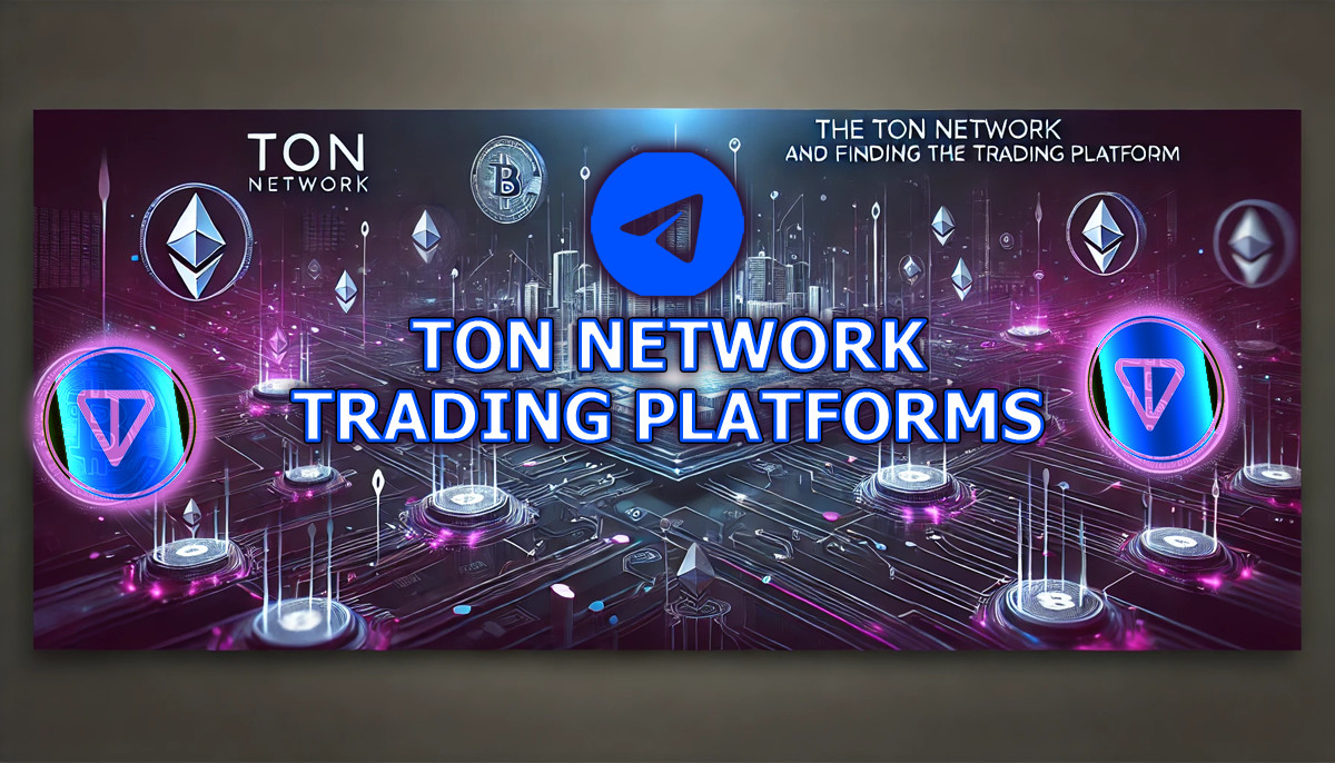 You are currently viewing The Ton Network and Finding The Right Trading Platform