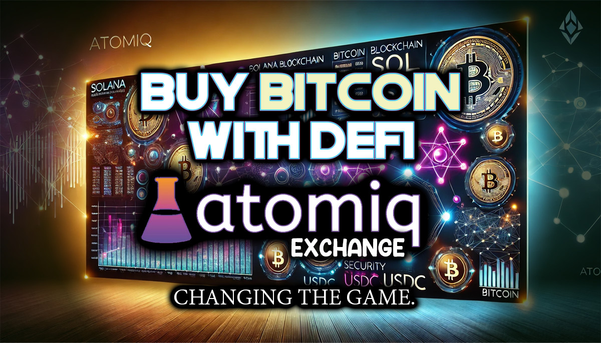 Read more about the article THE ATOMIQ EXCHANGE: BUYING BITCOIN UTILIZING SOLANA DEFI